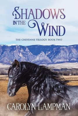 Shadows in the Wind: Cheyenne Trilogy Book 2 Large Print by Kent, Gretchen
