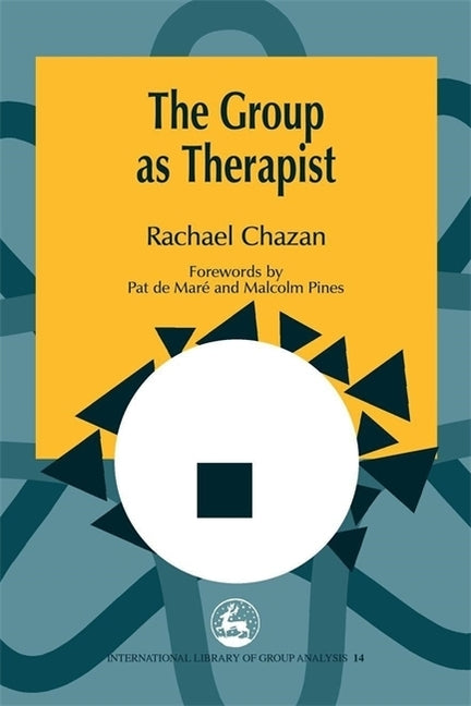 The Group as Therapist by Chazan, Rachael