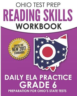 Ohio Test Prep Reading Skills Workbook Daily Ela Practice Grade 6: Practice for Ohio's State Tests for English Language Arts by Hawas, O.