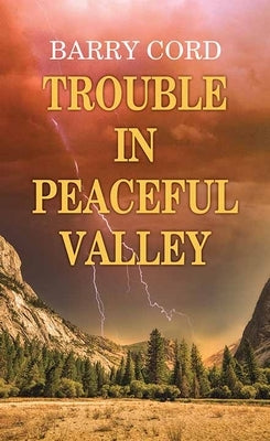 Trouble in Peaceful Valley by Cord, Barry