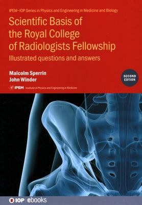 Scientific Basis of the Royal College of Radiologists Fellowship (2nd Edition): Illustrated questions and answers by Sperrin, Malcolm
