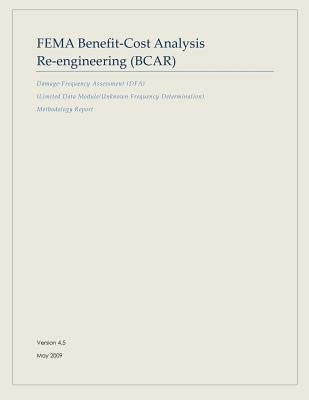 FEMA Benefit-Cost Analysis Re-engineering (BCAR): Damage-Frequency Assessment (DFA) (Limited Data Module/Unknown Frequency Determination) Methodology by Agency, Federal Emergency Management