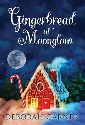 Gingerbread at Moonglow by Garner, Deborah
