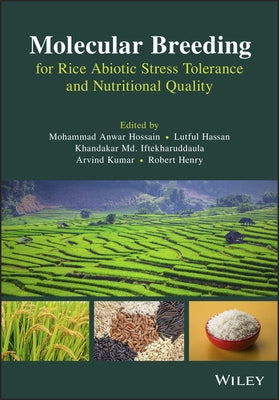 Molecular Breeding for Rice Abiotic Stress Tolerance and Nutritional Quality by Hossain, Mohammad Anwar