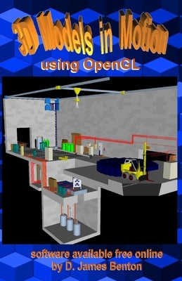 3D Models in Motion: Using OpenGL by Benton, D. James