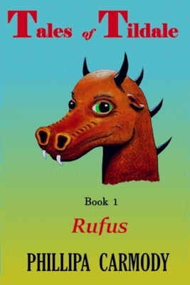 Tales of Tildale: Book 1 Rufus by Carmody, Phillipa