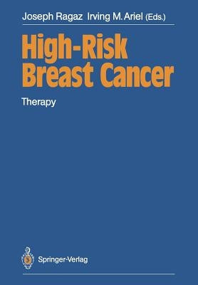 High-Risk Breast Cancer: Therapy by Ragaz, Joseph