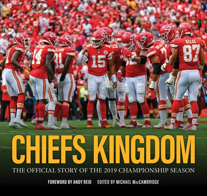 Chiefs Kingdom: The Official Story of the 2019 Championship Season by Maccambridge, Michael
