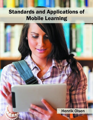 Standards and Applications of Mobile Learning by Olsen, Henrik