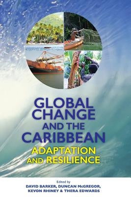 Global Change and the Caribbean: Adaptation and Resilience by Barker, David