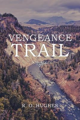 Vengeance Trail by Hughes, R. O.