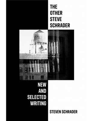 The Other Steve Schrader: New and Selected Writing by Schrader, Steven