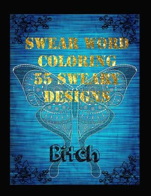 Swear Word Coloring Book 55 Sweary Designs: Relaxing Adult Swear Words Adult Coloring Book Coloring Book For Fun by Spranger, James