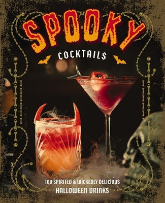 Spooky Cocktails: 100+ Spirited and Wickedly Delicious Drinks by McLafferty, Clair