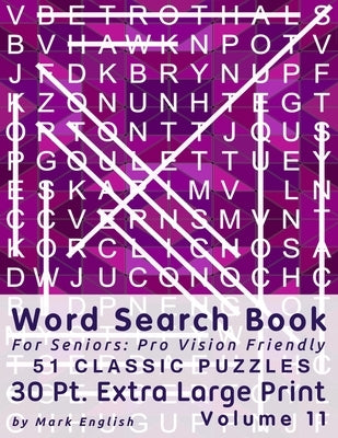 Word Search Book For Seniors: Pro Vision Friendly, 51 Classic Puzzles, 30 Pt. Extra Large Print, Vol. 11 by English, Mark