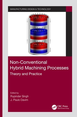 Non-Conventional Hybrid Machining Processes: Theory and Practice by Singh, Rupinder