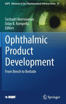 Ophthalmic Product Development: From Bench to Bedside by Neervannan, Seshadri