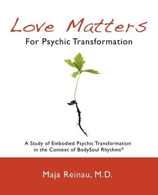 Love Matters For Psychic Transformation by Reinau, Maja