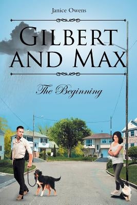 Gilbert and Max: The Beginning by Owens, Janice