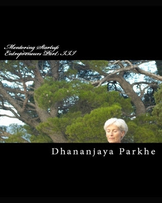Mentoring Startup Entrepreneurs Part III: Choose the Right Mentor by Parkhe, Dhananjaya