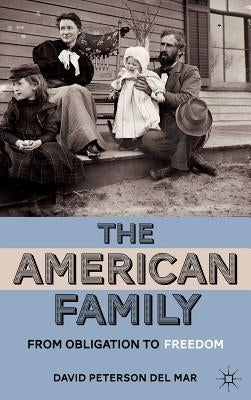 The American Family: From Obligation to Freedom by Loparo, Kenneth A.