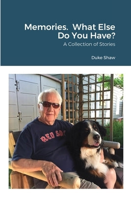 Memories. What Else Do You Have? by Shaw, Duke