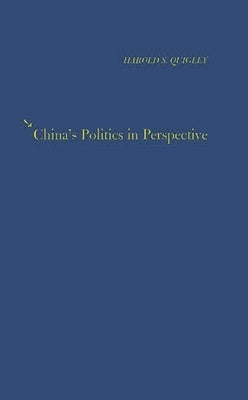 China's Politics in Perspective. by Quigley, Harold Scott