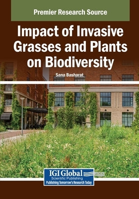 Impact of Invasive Grasses and Plants on Biodiversity by Basharat, Sana