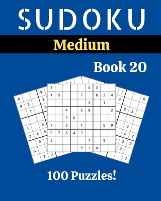 Sudoku Medium Book 20: 100 Sudoku for Adults - Large Print - Medium Difficulty - Solutions at the End - 8'' x 10'' by Picard, Stella