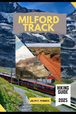 Milford Track Hiking Guide 2025 by F. Norwick, Jalyn