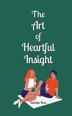 The Art of Heartful Insight by Ilves, Isabella