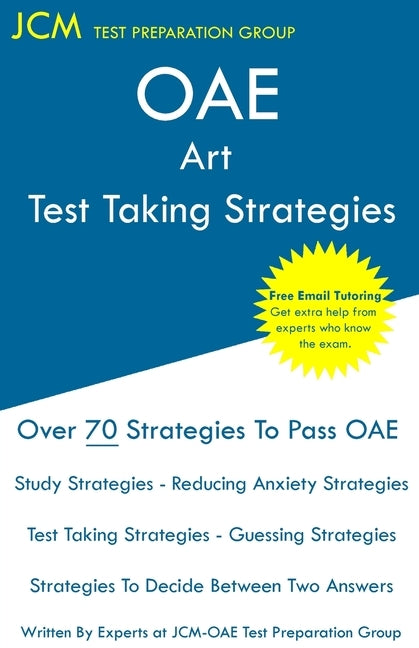 OAE Art Test Taking Strategies: OAE 006 - Free Online Tutoring - New 2020 Edition - The latest strategies to pass your exam. by Test Preparation Group, Jcm-Oae