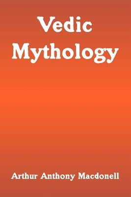 Vedic Mythology by Macdonell, Arthur Anthony