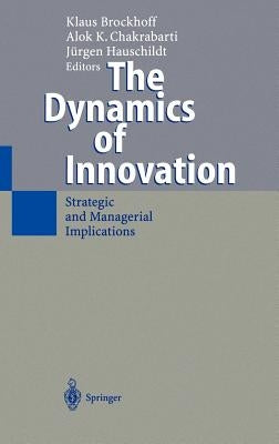 The Dynamics of Innovation: Strategic and Managerial Implications by Brockhoff, Klaus