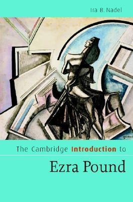 The Cambridge Introduction to Ezra Pound by Nadel, Ira B.