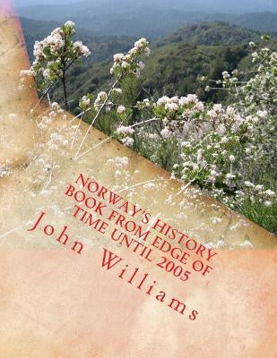 Norway's History Book from Edge of Time until 2005 by Williams, John