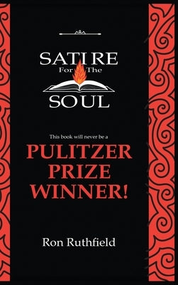 Satire for the Soul by Ruthfield, Ron