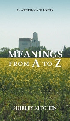 Meanings from A to Z: An Anthology of Poetry by Kitchen, Shirley