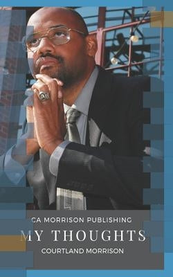 My Thoughts by Morrison, Courtland