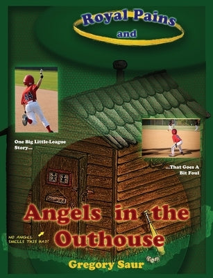 Royal Pains and Angels in the Outhouse by Saur, Gregory