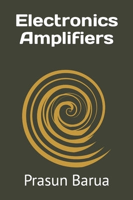 Electronics Amplifiers by Barua, Prasun