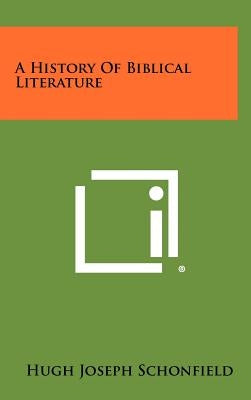 A History of Biblical Literature by Schonfield, Hugh Joseph