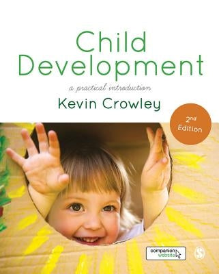 Child Development: A Practical Introduction by Crowley, Kevin