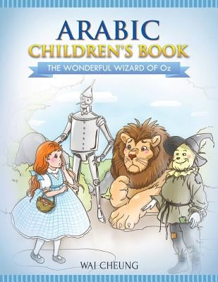 Arabic Children's Book: The Wonderful Wizard Of Oz by Cheung, Wai