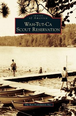 Wah-Tut-Ca Scout Reservation by The Key Foundation Inc