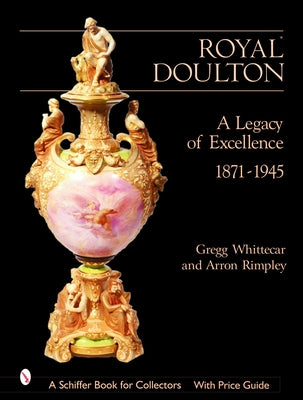 Royal Doulton: A Legacy of Excellence by Whittecar, Gregg
