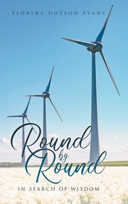 Round by Round: In Search of Wisdom by Dotson Evans, Florine