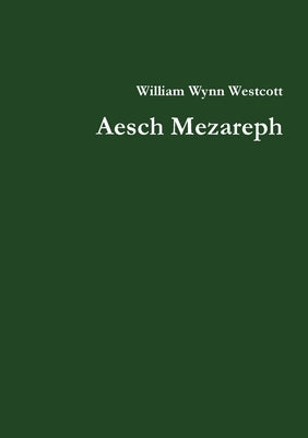 Aesch Mezareph by Westcott, William Wynn