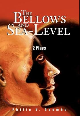 The Bellows and Sea-Level: 2 Plays by Coombs, Philip V.