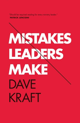 Mistakes Leaders Make by Kraft, Dave